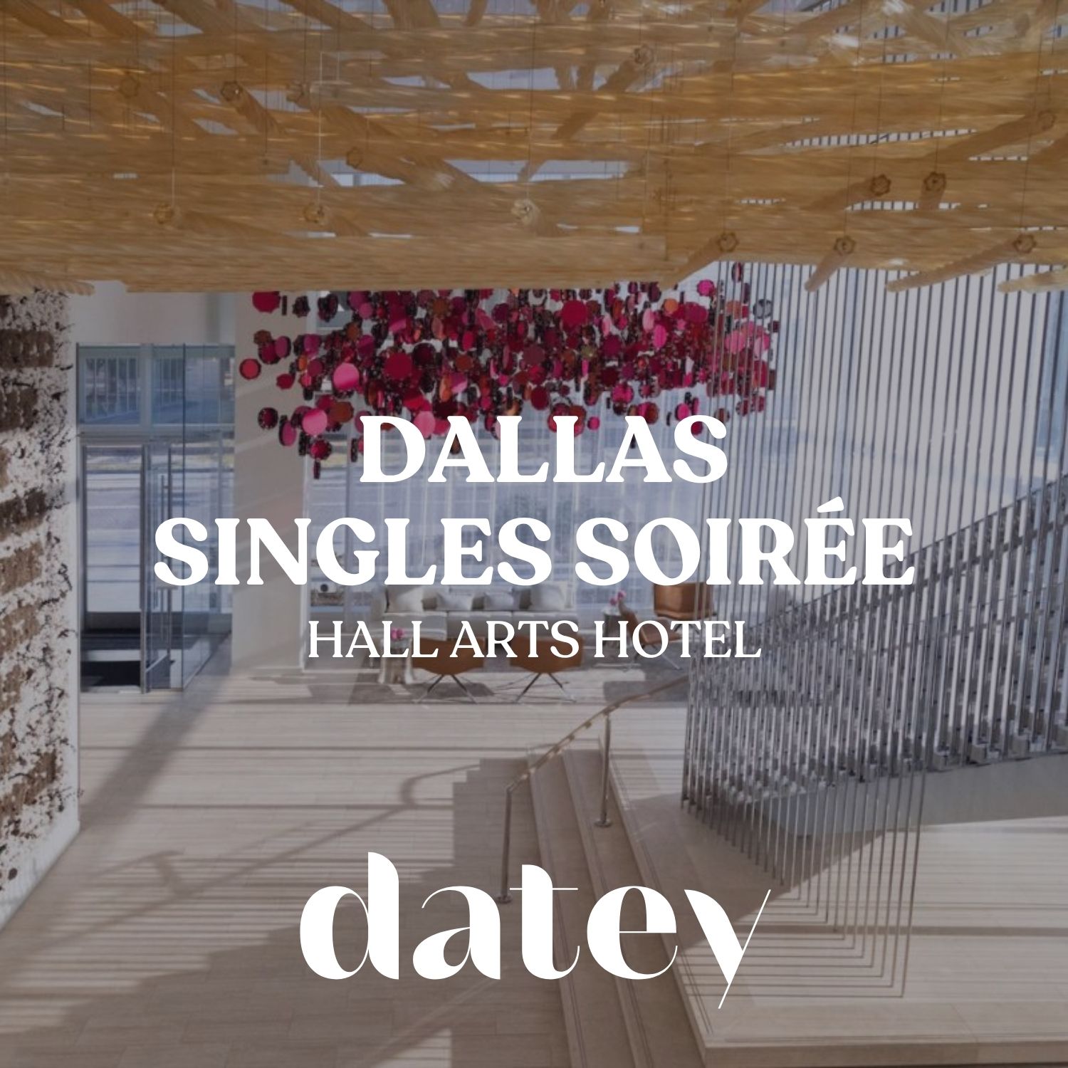 Datey Dallas Singles Soirée | Hall Arts Hotel