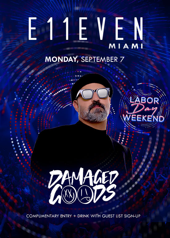 LABOR DAY AT E11EVEN FT DAMAGED GOODS