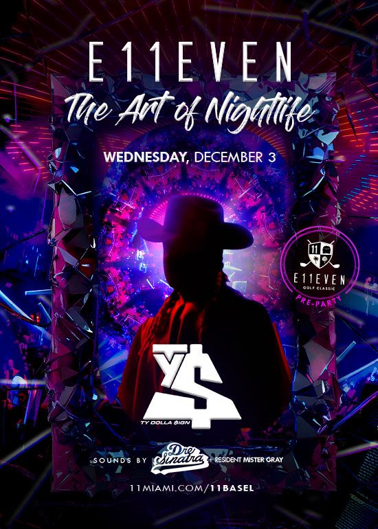 E11EVEN MIAMI ART WEEK FT TY DOLLA $IGN