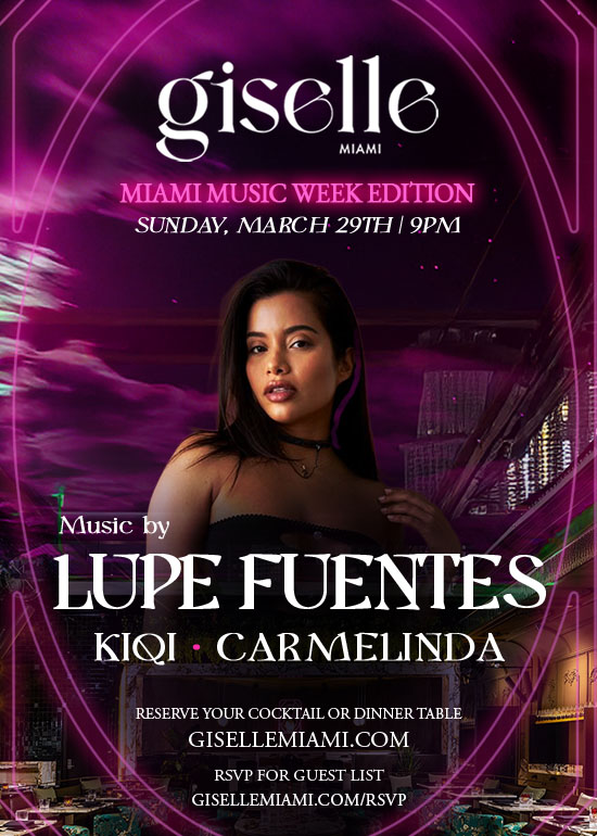 MIAMI MUSIC WEEK @ GISELLE: LUPE FUENTES