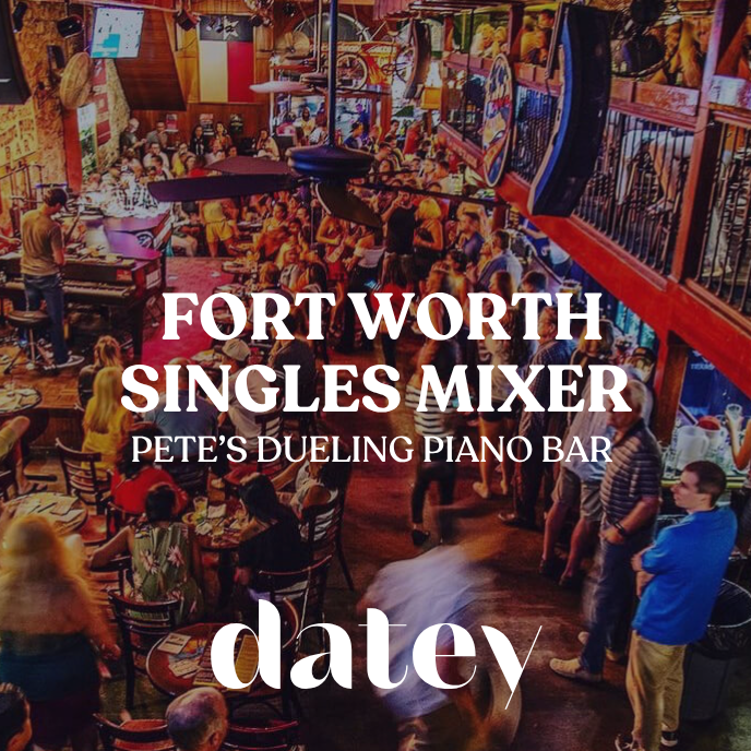Datey Fort Worth | Pete's Dueling Piano Bar