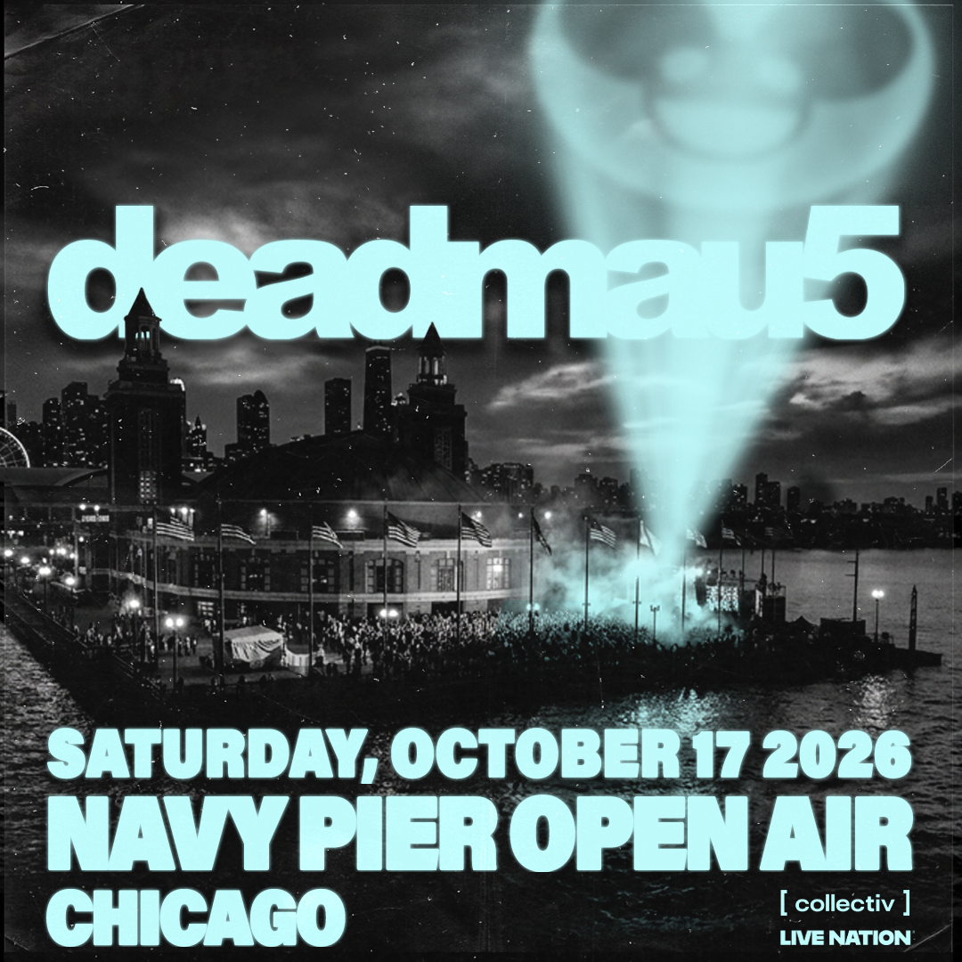 ENTER RAFFLE FOR DEADMAU5 @ NAVY PIER OPEN AIR