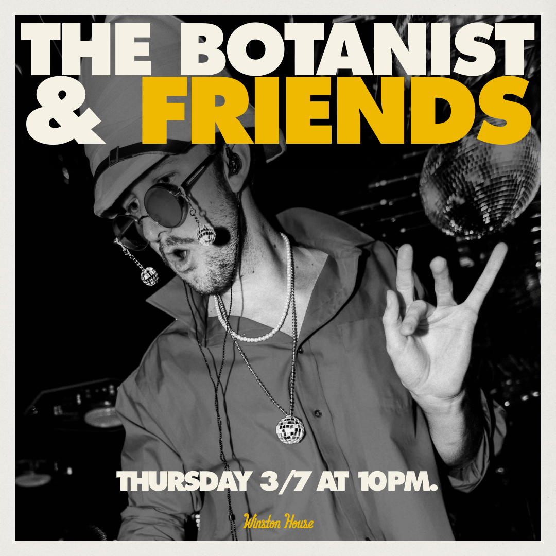 The Botanist & Friends DJ Sets @ Winston House