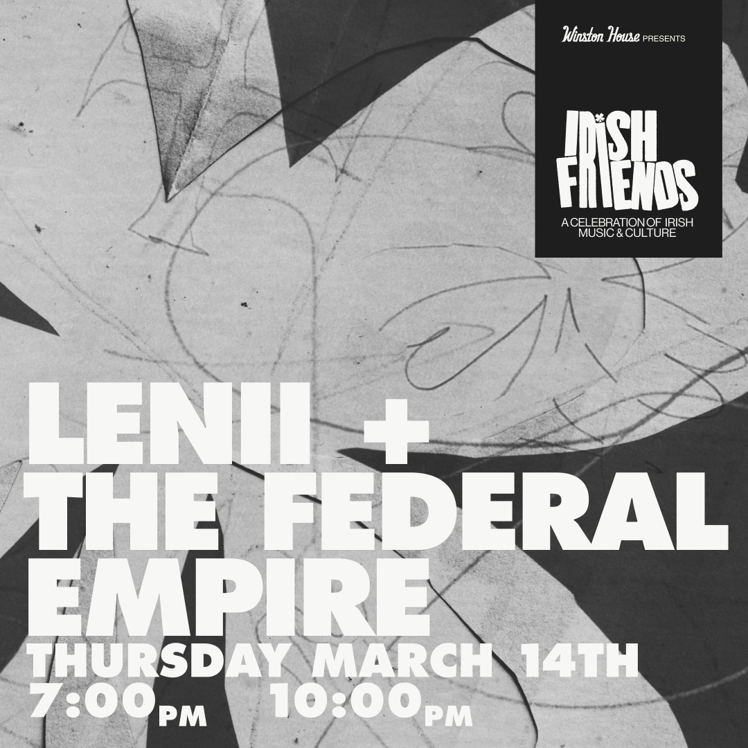 Irish Friends: Lenii + The Federal Empire Live @ Winston House