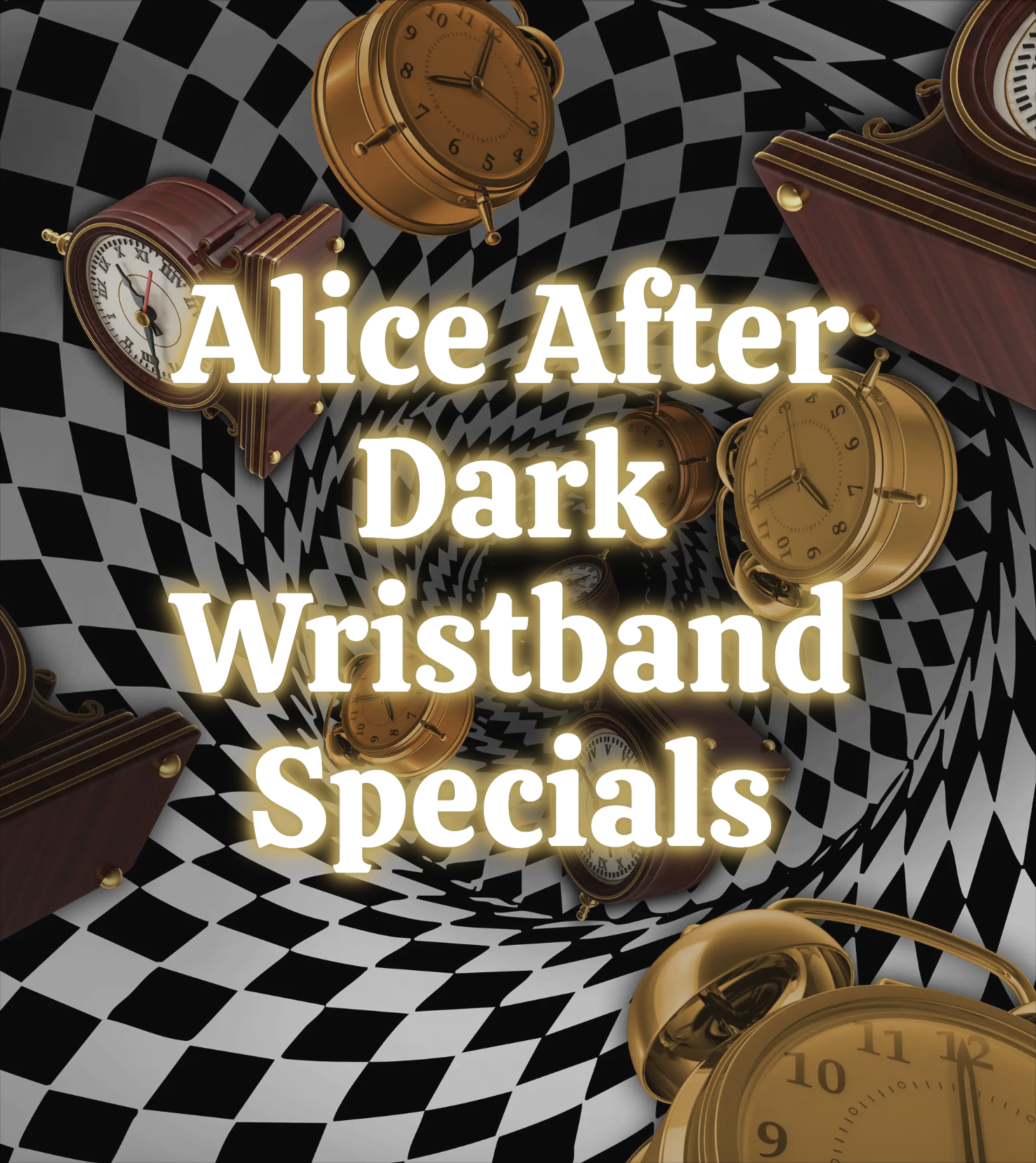 Alice After Dark Wristband Special: 7-11-25
