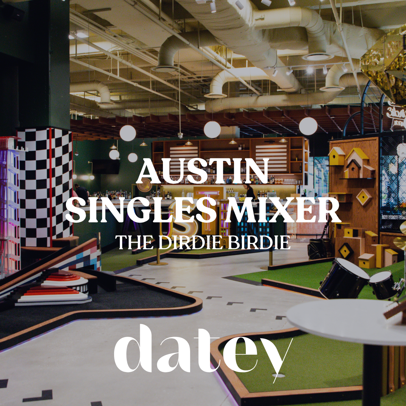 Datey Austin Singles Mixer | The Dirdie Birdie