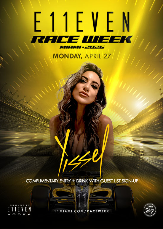 RACE WEEK MIAMI AT E11EVEN: YISSEL