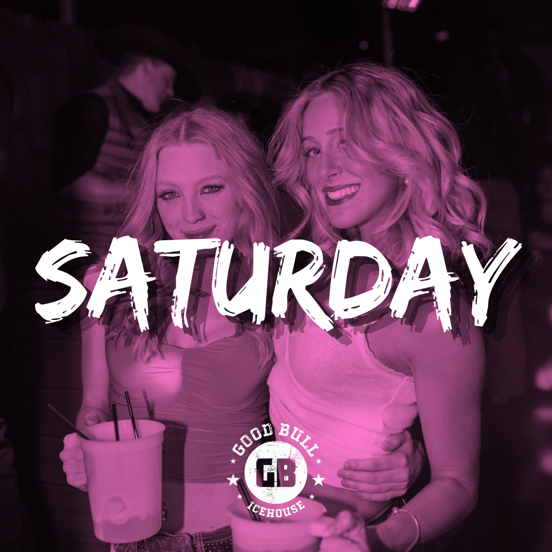 Saturday's at Good Bull!