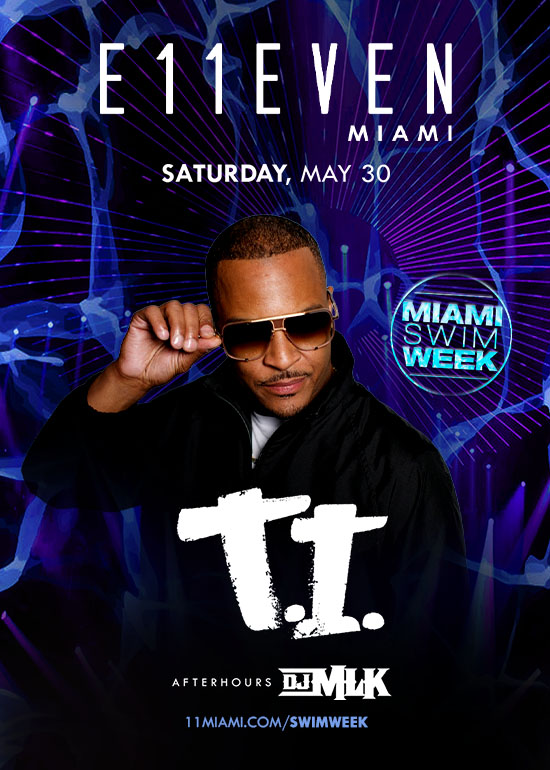 MIAMI SWIM WEEK AT E11EVEN: T.I.