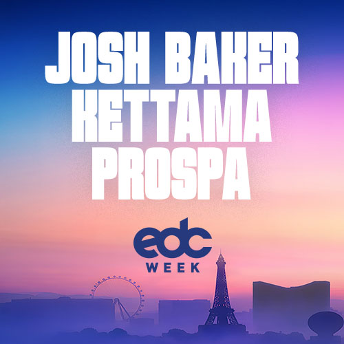 JOSH BAKER B2B KETTAMA B2B PROSPA w Cole Knight - EDC Week