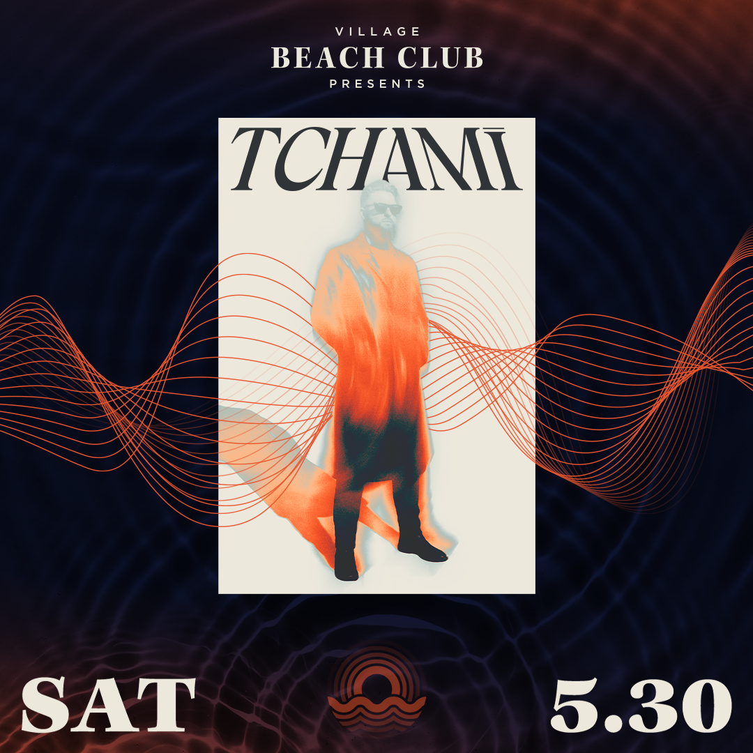 Tchami at Village Beach Club