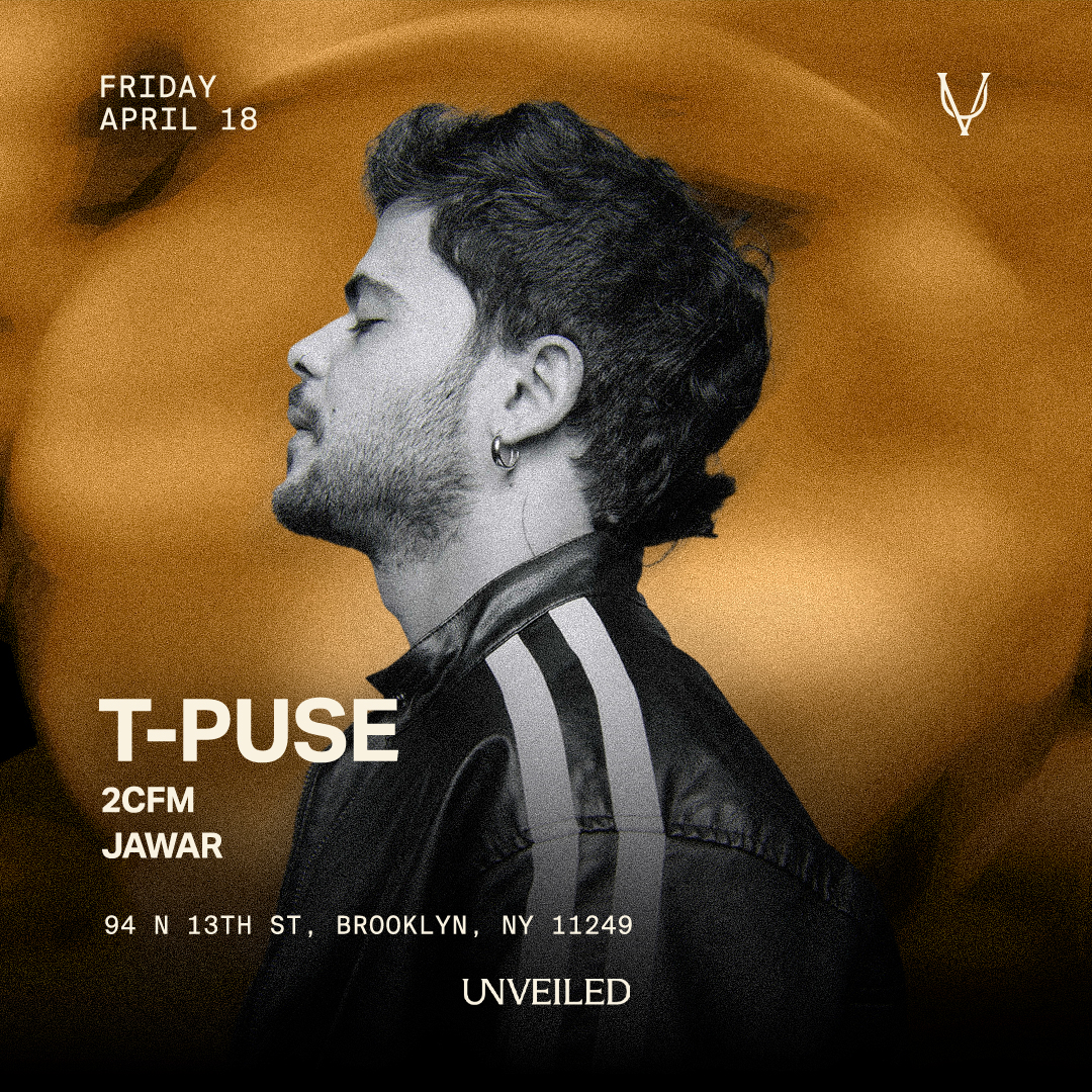 T-Puse at Unveiled NY: April 18th