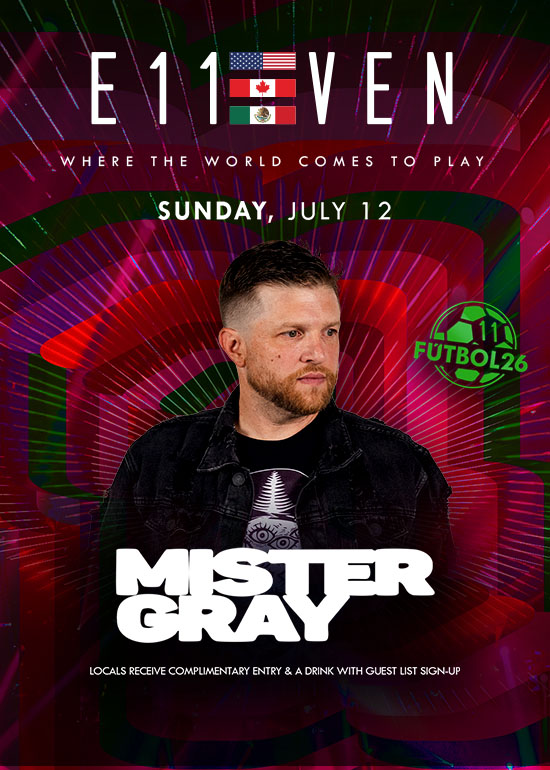 MISTER GRAY AT E11EVEN