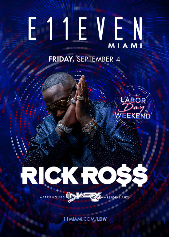 LDW AT E11EVEN FT RICK ROSS