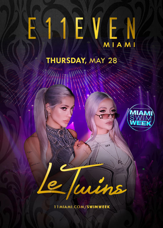 MIAMI SWIM WEEK AT E11EVEN: LE TWINS