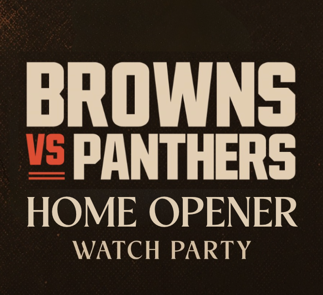 HOME OPENER: BROWNS VS PANTHERS Watch Party (Open at 8AM)