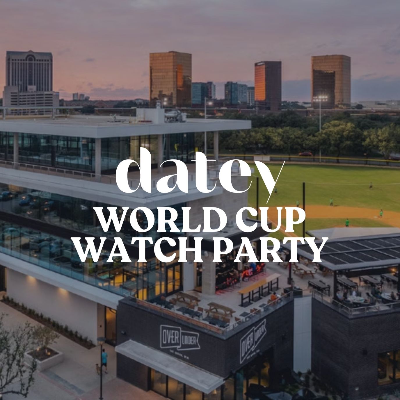 Datey World Cup Watch Party at Over Under