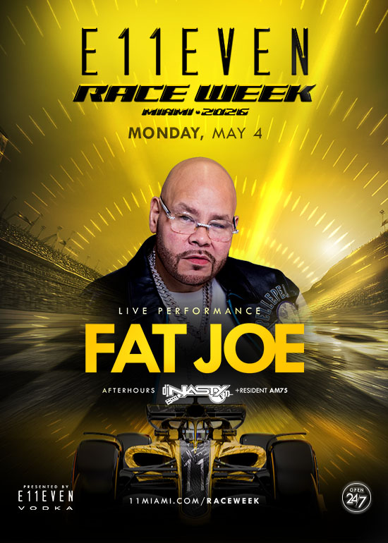 RACE WEEK MIAMI AT E11EVEN: FAT JOE LIVE