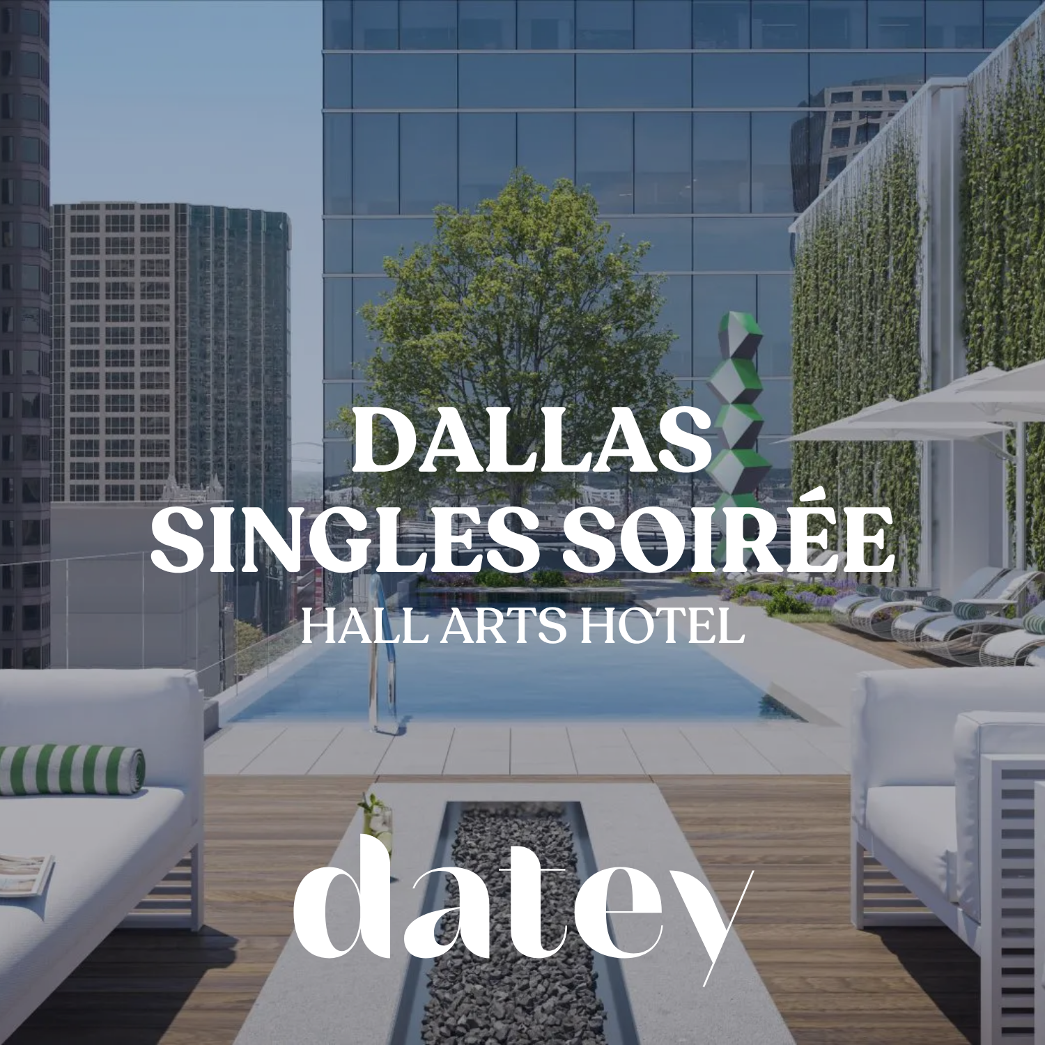 Datey Dallas Rooftop Soirée | Hall Arts Hotel