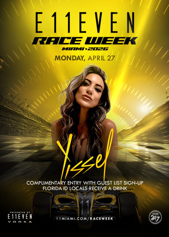 RACE WEEK MIAMI AT E11EVEN: YISSEL