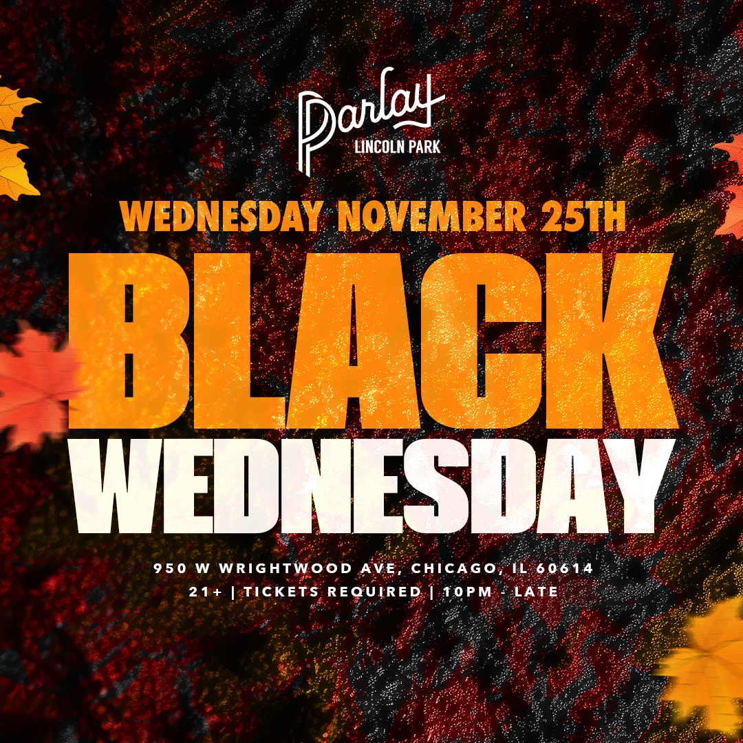 Black Wednesday @ Parlay Lincoln Park