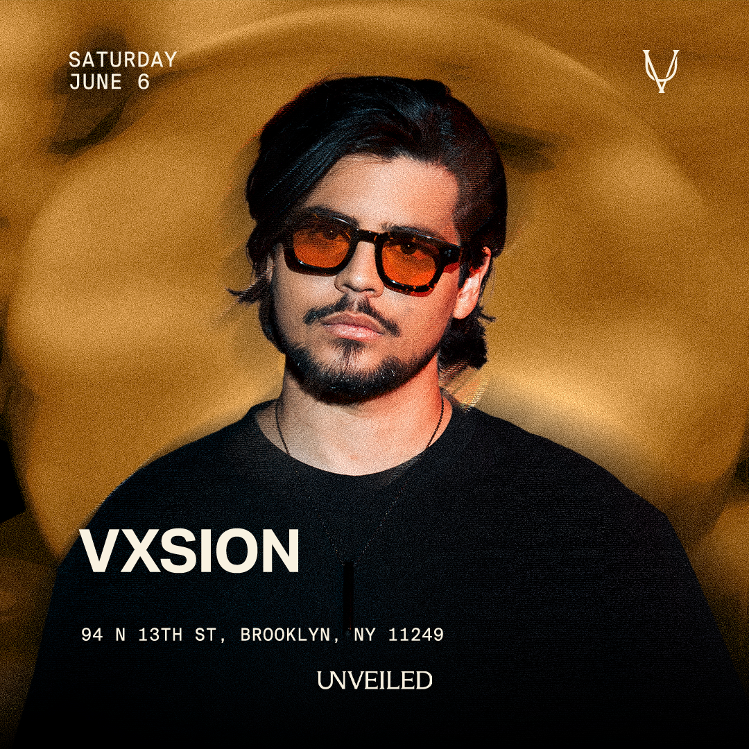 Vxsion at Unveiled NY: June 6th