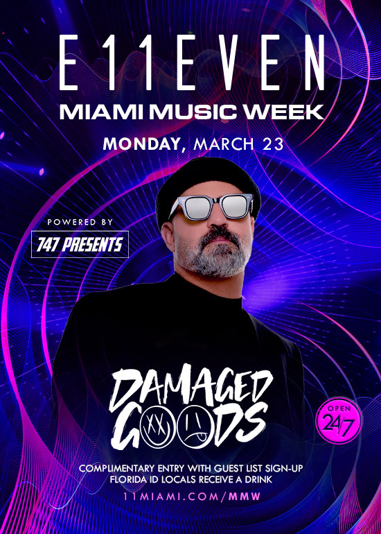 MIAMI MUSIC WEEK AT E11EVEN: DAMAGED GOODS