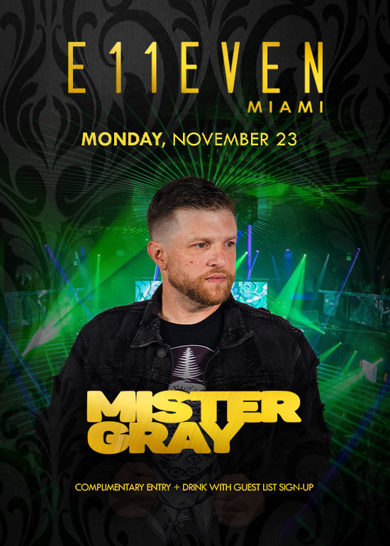 MISTER GRAY AT E11EVEN