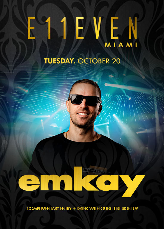 EMKAY AT E11EVEN at E11EVEN — event flyer